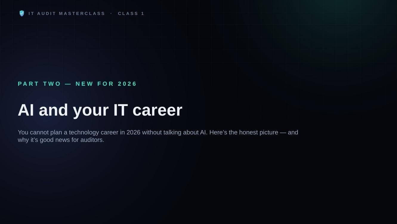 Class slide: AI and your IT career, from IT Audit MasterClass Class 1